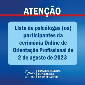 atencao-lista-de-psicologas-os-participantes-da-cerimonia-online-de-orientacao-profissional-de-02082023