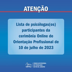 atencao-lista-de-psicologas-os-participantes-da-cerimonia-online-de-orientacao-profissional-de-10072023