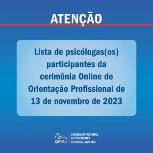 atencao-lista-de-psicologas-os-participantes-da-cerimonia-online-de-orientacao-profissional-de-13112023
