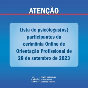 atencao-lista-de-psicologas-os-participantes-da-cerimonia-online-de-orientacao-profissional-de-28092023