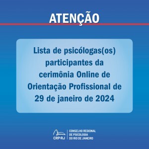 atencao-lista-de-psicologas-os-participantes-da-cerimonia-online-de-orientacao-profissional-de-29012024-2