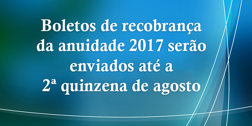 boletos-de-recobranca-da-anuidade-2017-serao-enviados-ate-a-2a-quinzena-de-agosto