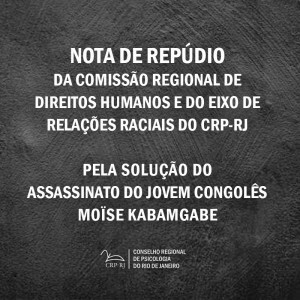 nota-de-repudio-da-comissao-regional-de-direitos-humanos-e-do-eixo-de-relacoes-raciais-do-conselho-regional-de-psicologia-do-estado-do-rio-de-janeiro