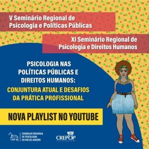 nova-playlist-no-youtube-do-crp-rj-v-seminario-regional-de-psicologia-e-politicas-publicas-e-xi-seminario-regional-de-psicologia-e-direitos-humanos